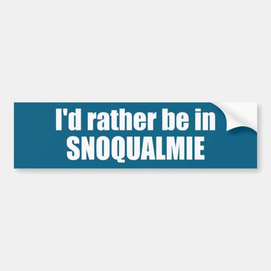 I'd Rather Be In Snoqualmie Washington バンパーステッカー (正面)