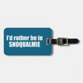 I'd Rather Be In Snoqualmie Washington ラゲッジタグ (正面横)