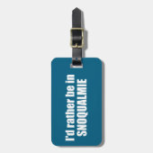 I'd Rather Be In Snoqualmie Washington ラゲッジタグ (正面縦)