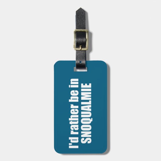 I'd Rather Be In Snoqualmie Washington ラゲッジタグ (正面縦)