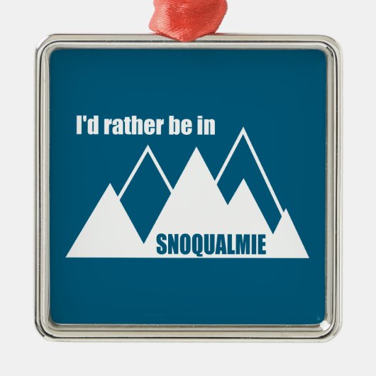 I'd Rather Be In Snoqualmie Washington Mountain メタルオーナメント (正面)