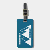 I'd Rather Be In Snoqualmie Washington Mountain ラゲッジタグ (正面縦)
