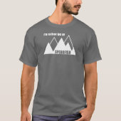 I'd Rather Be In Spearfish South Dakota Mountain Tシャツ (正面)