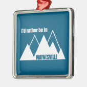 I'd Rather Be In Waynesville Mountain メタルオーナメント (左)