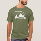 I'd Rather Be In Waynesville Mountain Tシャツ (正面)