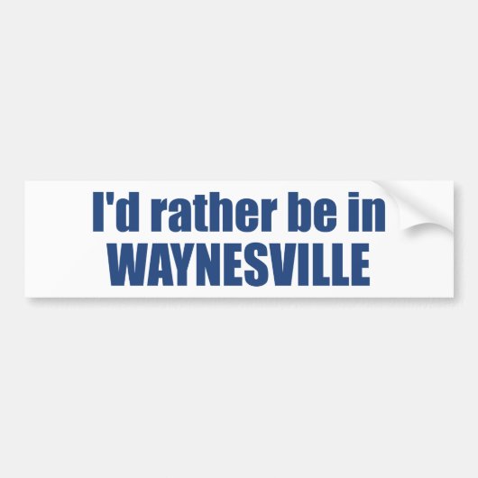 I'd Rather Be In Waynesville North Carolina バンパーステッカー (正面)
