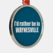 I'd Rather Be In Waynesville North Carolina メタルオーナメント (右)