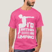I'D Rather Be Jumping Design For A Parkour Expert Tシャツ (正面)