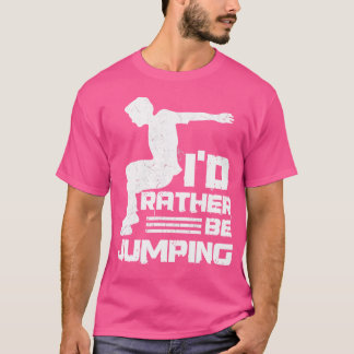 I'D Rather Be Jumping Design For A Parkour Expert Tシャツ