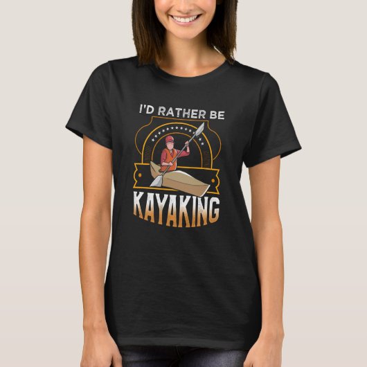 I'D rather be Kayaking lake Kayaking Tシャツ (正面)