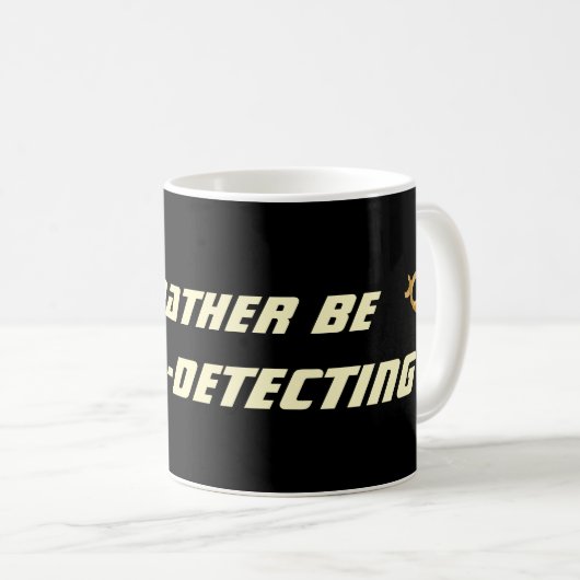 Id Rather Be Metal Detecting Funny Detectorist コーヒーマグカップ (正面右)