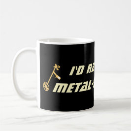 Id Rather Be Metal Detecting Funny Detectorist コーヒーマグカップ
