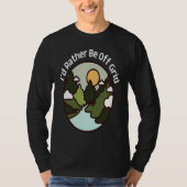 I'd Rather Be Off Grid Off Grid Happy Camping Moun Tシャツ (正面)