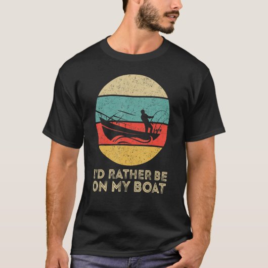 I'd Rather Be On My Boat Captain Boating Tシャツ (正面)