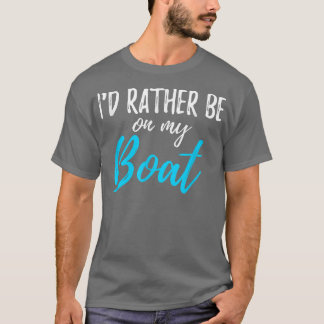 I'd Rather Be On My Boat Shirt Funny tshirt for Bo Tシャツ