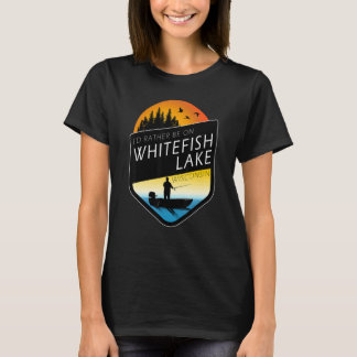 I'd Rather Be On Whitefish Lake Wisconsin Fishing Tシャツ