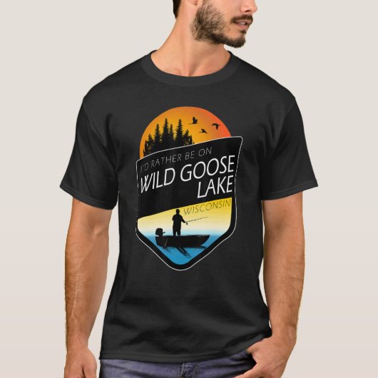 I'd Rather Be On Wild Goose Lake Wisconsin Fishing Tシャツ (正面)