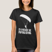 I'd Rather Be Paragliding Women Paraglider Adven Tシャツ (正面)