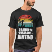 I'd Rather Be Pheasant Hunting Pheasant Hunter Vi Tシャツ (正面)