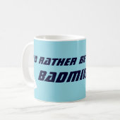 Id Rather Be Playing Badminton Funny Sports コーヒーマグカップ (正面左)
