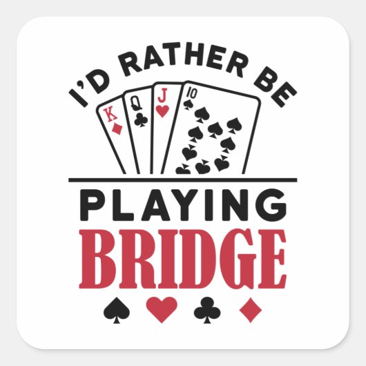 I'd Rather Be Playing Bridge Cool Bridge Card Game スクエアシール (正面)