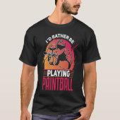 I'd Rather Be Playing Paintball tactical paintball Tシャツ (正面)