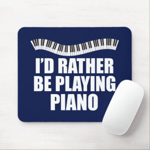 I'd Rather Be Playing Piano Funny Pianist マウスパッド