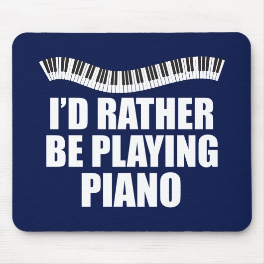 I'd Rather Be Playing Piano Funny Pianist マウスパッド (正面)