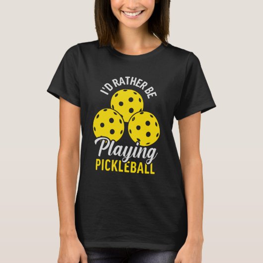 I'd Rather Be Playing Pickleball funny Pickleball Tシャツ (正面)