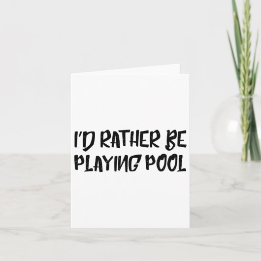 I'd Rather Be Playing Pool Funny Humor Tee Billiar カード (正面)