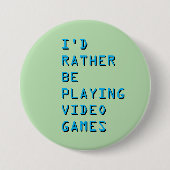 I'd rather be playing video games badge button 缶バッジ (正面)