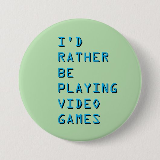 I'd rather be playing video games badge button 缶バッジ (正面)