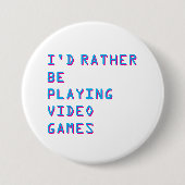 I'd rather be playing video games badge button 缶バッジ (正面)