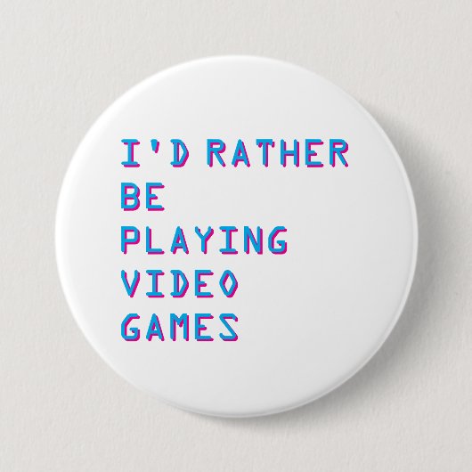 I'd rather be playing video games badge button 缶バッジ (正面)