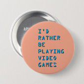 I'd rather be playing video games badge button 缶バッジ (正面&裏面)