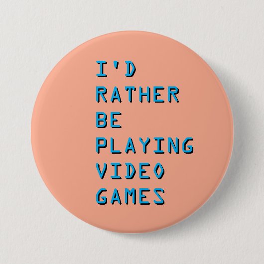I'd rather be playing video games badge button 缶バッジ (正面)