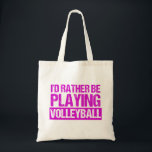 I'd Rather be Playing Volleyball トートバッグ<br><div class="desc">A funny volleyball tote bag in pretty pink writing for a womens volleyball coach or player. Cute volleyball humor gift for your team that reads I'd Rather be Playing Volleyball.</div>