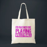 I'd Rather be Playing Volleyball トートバッグ<br><div class="desc">A funny volleyball tote bag in pretty pink writing for a womens volleyball coach or player. Cute volleyball humor gift for your team that reads I'd Rather be Playing Volleyball.</div>