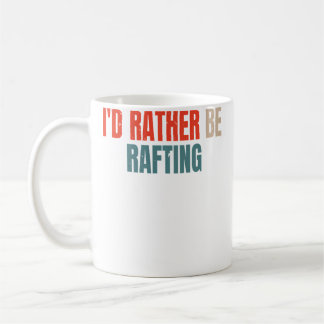 I'D Rather Be Rafting Funny Raft Rafting Rafter コーヒーマグカップ