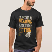 I'D Rather Be Reading Literary Fiction Tシャツ (正面)