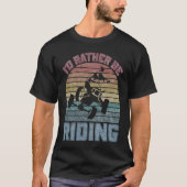 I'd Rather Be Riding Four Wheeler ATV Quad Racing  Tシャツ (正面)