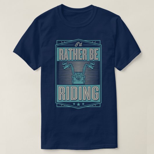 I'd Rather Be Riding Funny Motorcycle Biker 700 Tシャツ (デザイン正面)