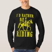 Id rather be riding Horse rider Equestrian  for gi Tシャツ (正面)