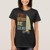 I'd Rather Be Sailing Catamaran Captain 4 Tシャツ (正面)