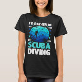 Id Rather Be Scuba Diving I Scuba Diver Tシャツ (正面)