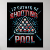 I'd Rather Be Shooting Ol 8 Ball Player Billiards ポスター (正面)