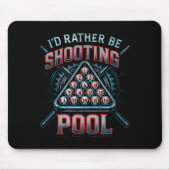 I'd Rather Be Shooting Ol 8 Ball Player Billiards  マウスパッド (正面)