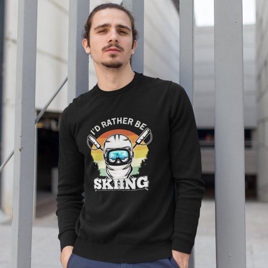 I'd Rather be Skiing, Funny skier スウェットシャツ