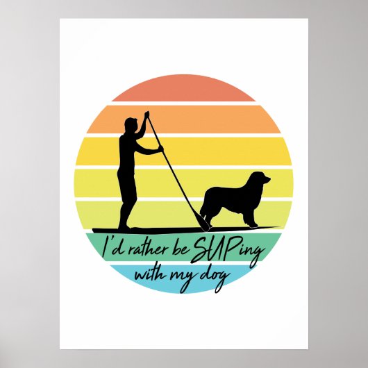 I'd Rather Be SUPing With My Dog SUP ポスター (正面)