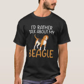 Id Rather Be Talking About My Beagle Owner Tシャツ (正面)
